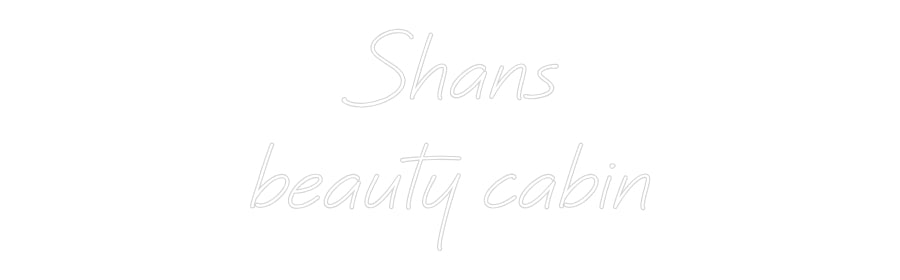 Custom neon sign Shans
beauty...