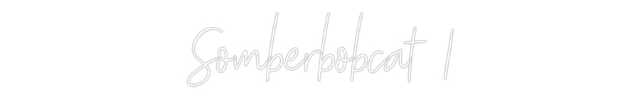 Custom neon sign Somberbobcat 1