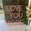 Love You More LED Neon Sign