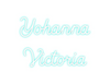 Custom neon sign Yohanna 
Vic...