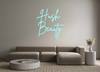 Custom neon sign Hush 
Beauty