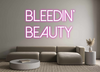 Custom neon sign Bleedin’
Bea...