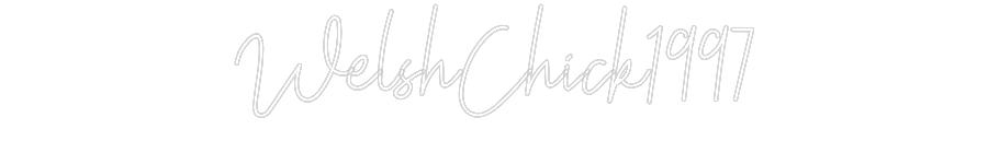 Custom neon sign WelshChick1997